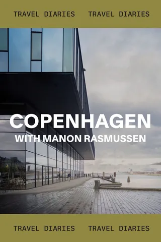 Travel Diaries: Copenhagen with Manon Rasmussen