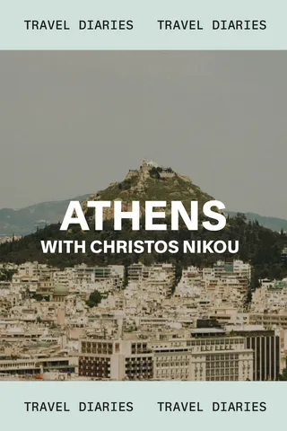 Travel Diaries: Athens with Christos Nikou