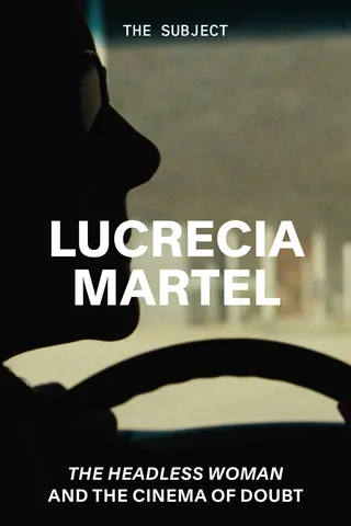 Lucrecia Martel: Where Is My Mind?